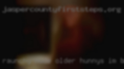 Raunchy nude older hunnys i'm BISEXUAL prefer.